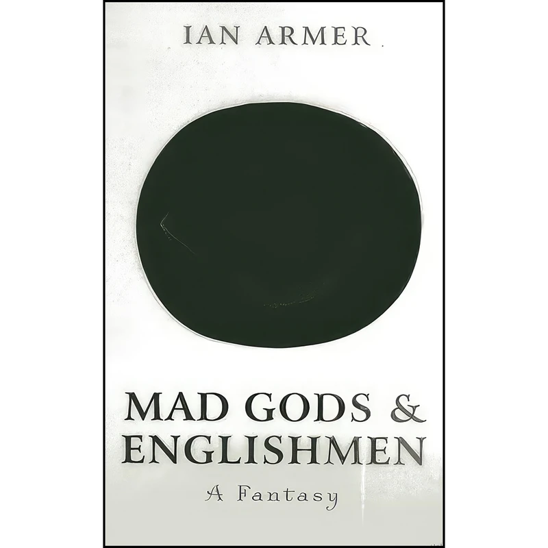 کتاب Mad Gods and Englishmen اثر Ian Armer and Anthony Peake انتشارات Roundfire Books