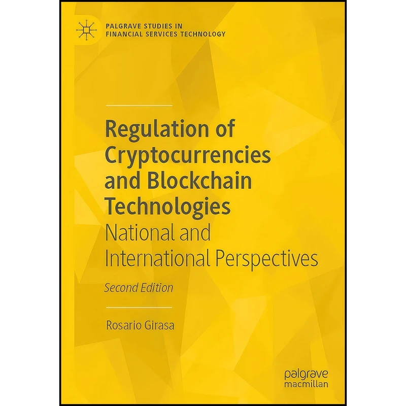 کتاب Regulation of Cryptocurrencies and Blockchain Technologies اثر Rosario J. Girasa انتشارات Palgrave Macmillan