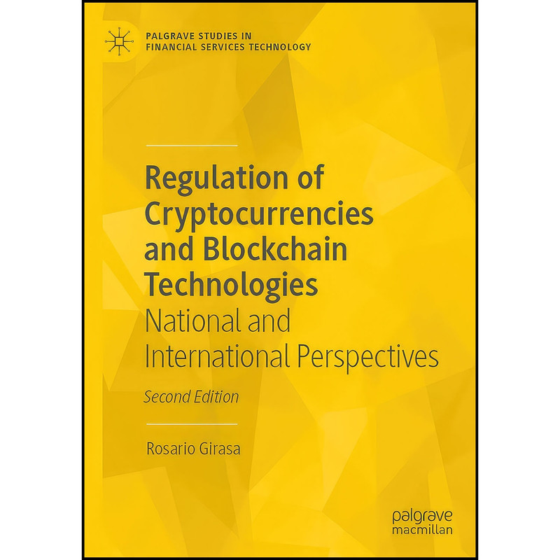 کتاب Regulation of Cryptocurrencies and Blockchain Technologies اثر Rosario J. Girasa انتشارات Palgrave Macmillan
