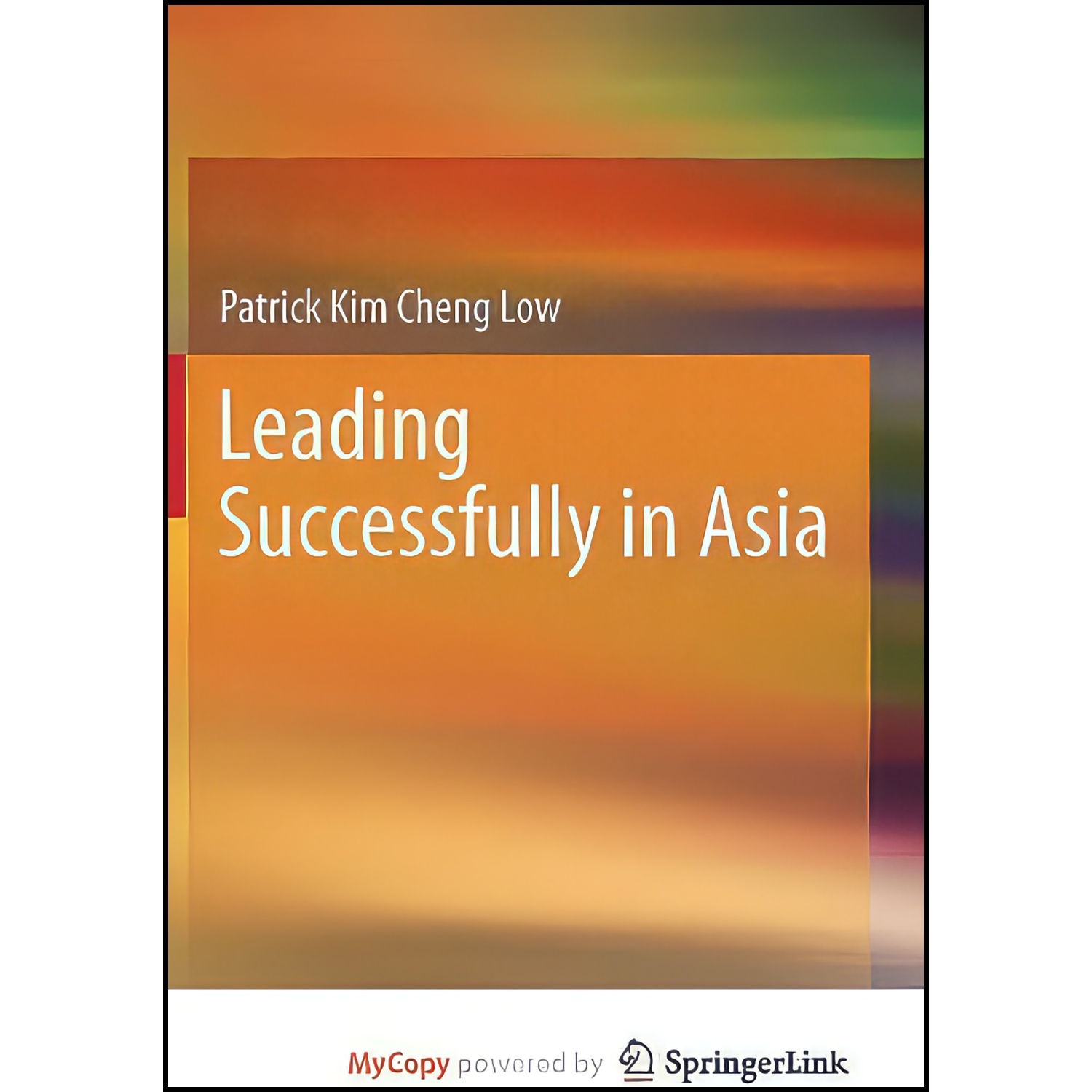 کتاب Leading Successfully in Asia اثر Patrick Kim Cheng Low انتشارات Springer