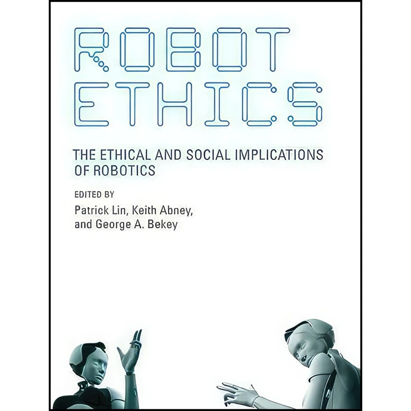 کتاب Robot Ethics اثر جمعی از نویسندگان انتشارات The MIT Press