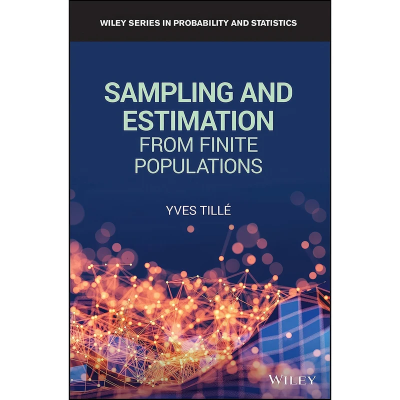کتاب Sampling and Estimation from Finite Populations  اثر Yves Tille انتشارات Wiley