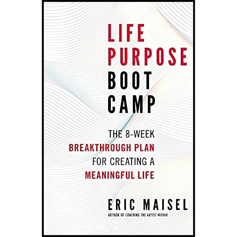 کتاب Life Purpose Boot Camp اثر Eric Maisel انتشارات New World Library