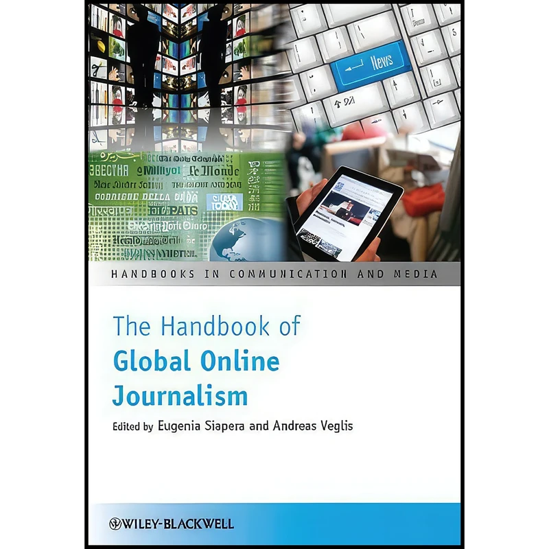 کتاب The Handbook of Global Online Journalism اثر Eugenia Siapera and Andreas Veglis انتشارات Wiley-Blackwell