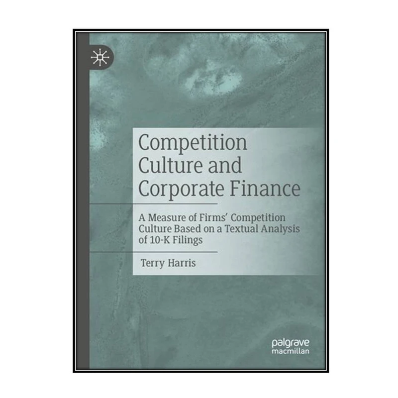  کتاب Competition Culture and Corporate Finance اثر Terry Harris انتشارات مؤلفين طلايي