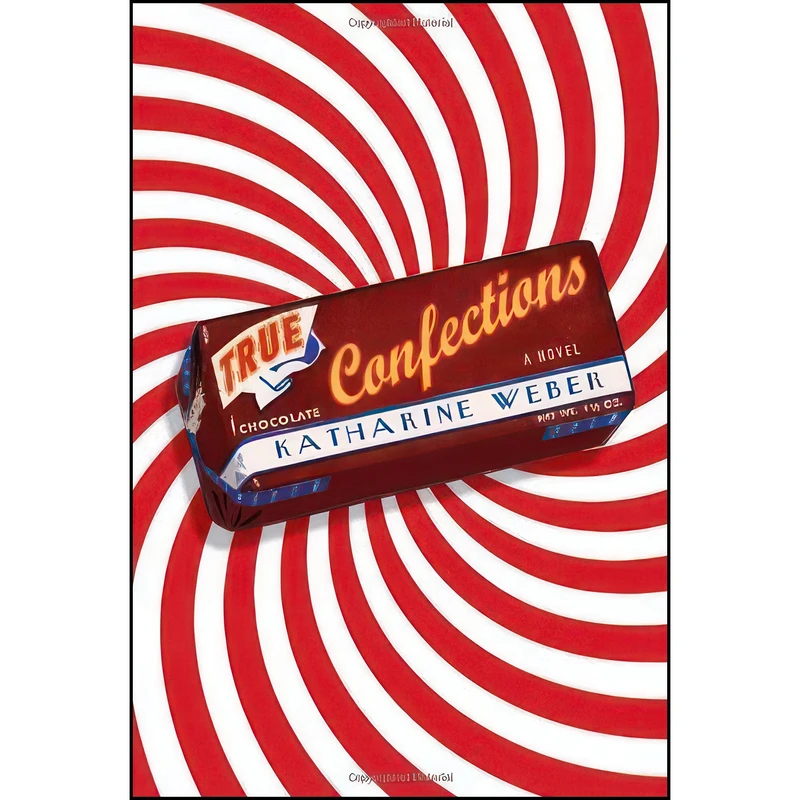 کتاب True Confections اثر Katharine Weber انتشارات Crown