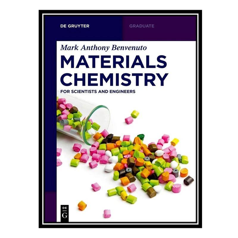 کتاب Materials Chemistry: For Scientists and Engineers اثر Mark Anthony Benvenuto انتشارات مؤلفین طلایی