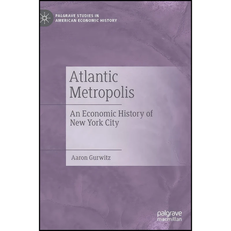 کتاب Atlantic Metropolis اثر Aaron Gurwitz انتشارات Palgrave Macmillan