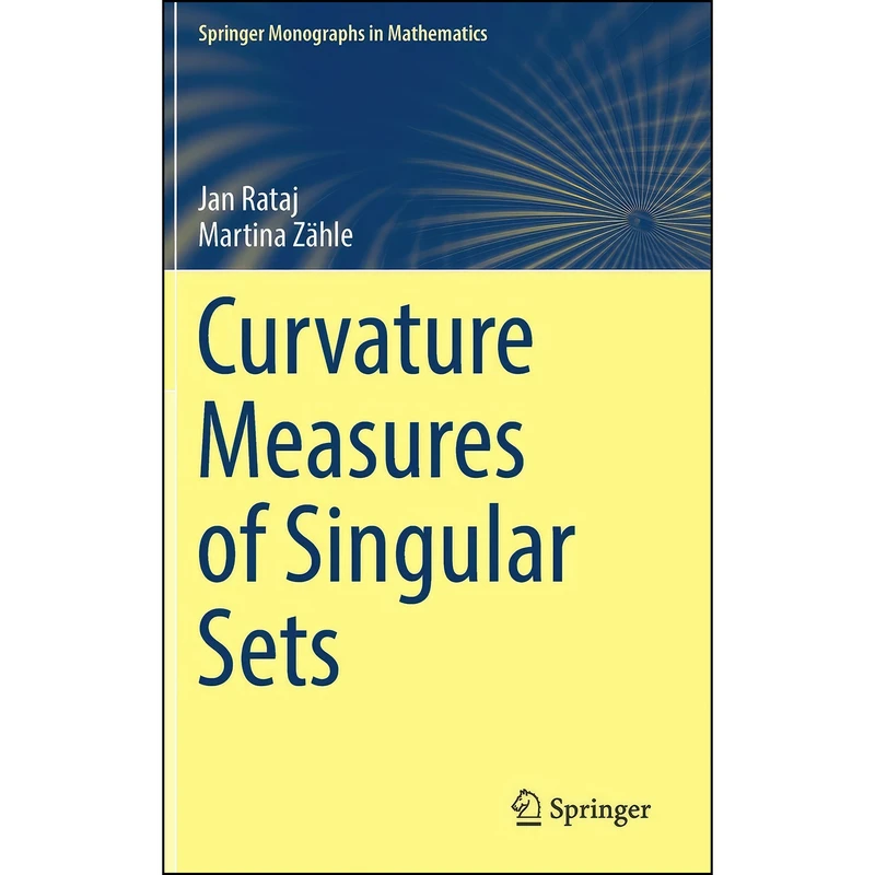 کتاب Curvature Measures of Singular Sets  اثر Jan Rataj and Martina Z&auml;hle انتشارات Springer