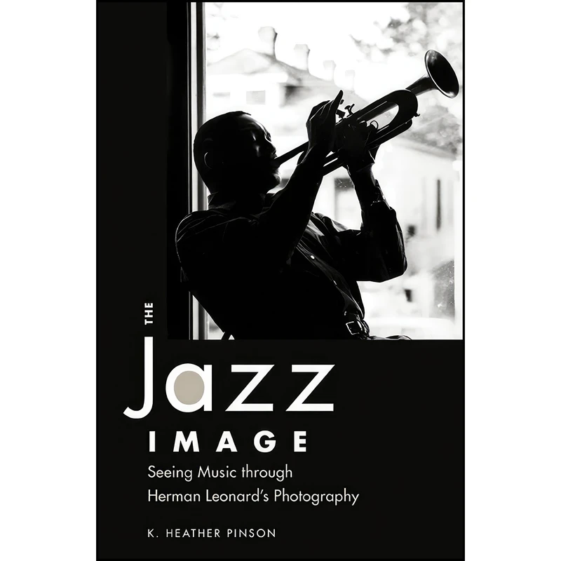 کتاب The Jazz Image اثر K. Heather Pinson انتشارات University Press of Mississippi