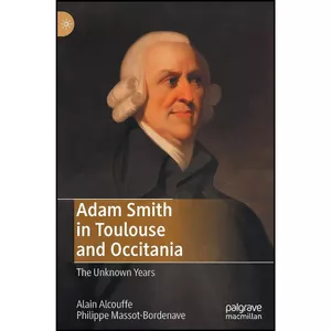 کتاب Adam Smith in Toulouse and Occitania اثر جمعي از نويسندگان انتشارات Palgrave Macmillan