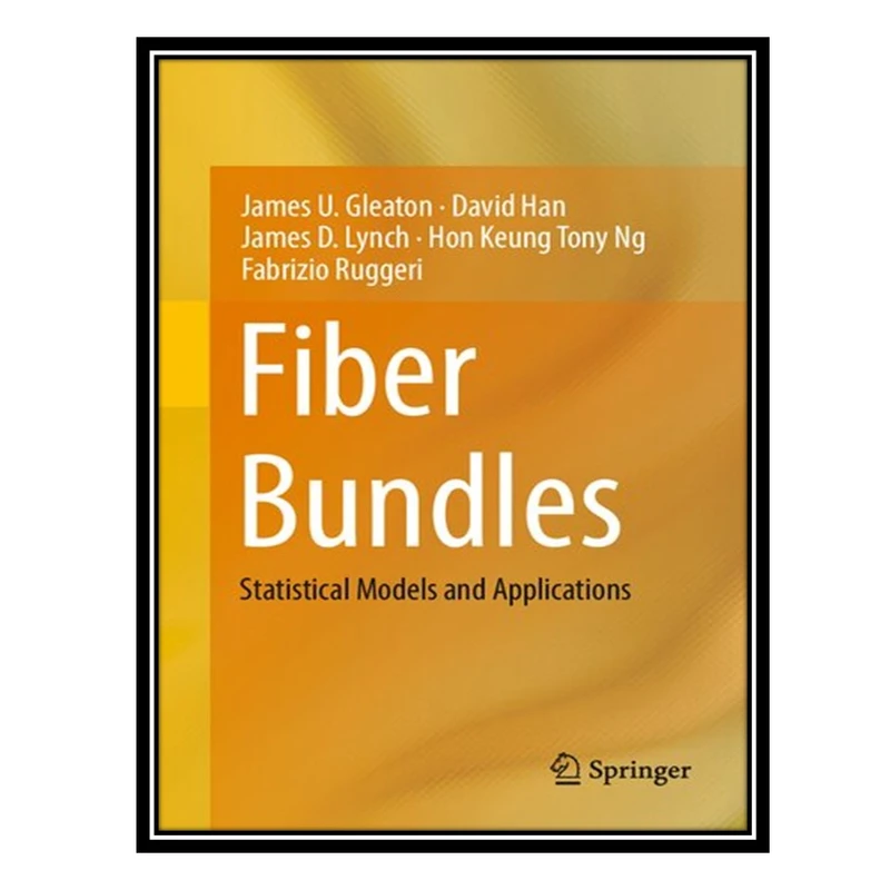 کتاب Fiber Bundles: Statistical Models and Applications اثر جمعی از نویسندگان انتشارات مؤلفین طلایی