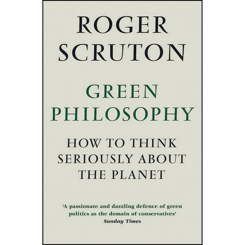 کتاب Green Philosophy اثر Roger Scruton انتشارات Atlantic