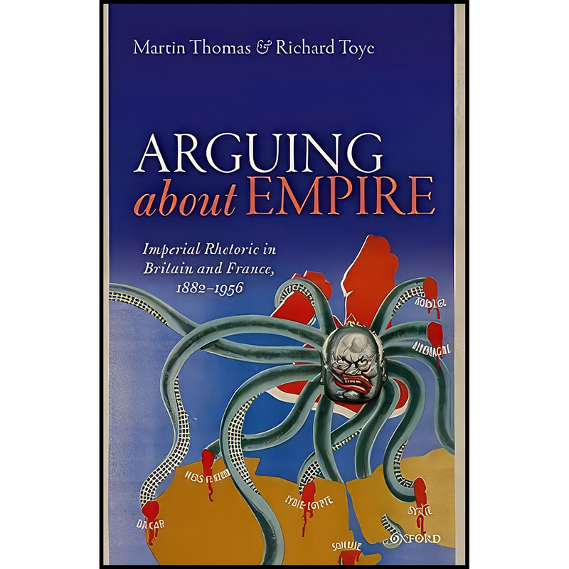 کتاب Arguing about Empire اثر Martin Thomas and Richard Toye انتشارات Oxford University Press