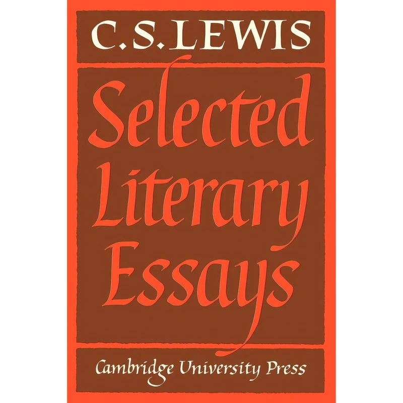 کتاب Selected Literary Essays اثر C. S. Lewis and Walter Hooper انتشارات Cambridge University Press