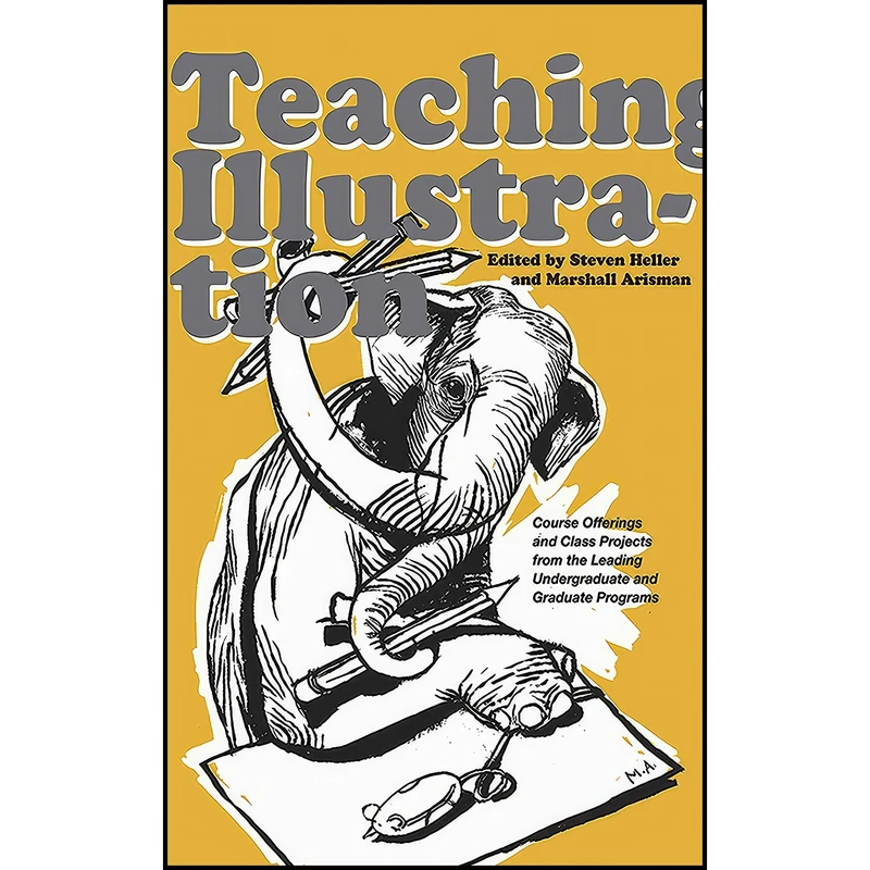کتاب Teaching Illustration اثر Marshall Arisman and Steven Heller انتشارات Allworth