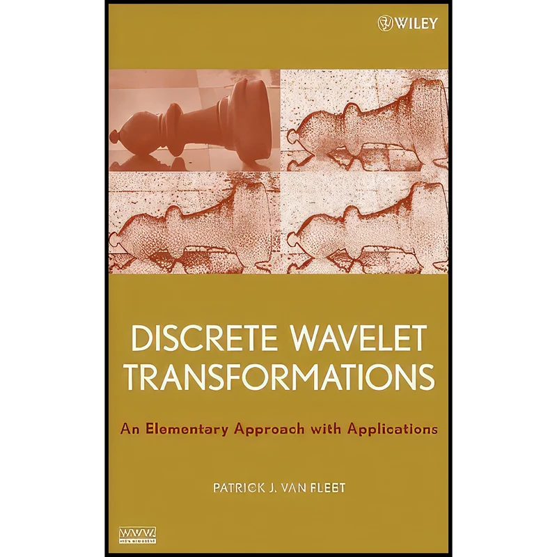 کتاب Discrete Wavelet Transformations اثر Patrick J. Van Fleet انتشارات Wiley-Interscience
