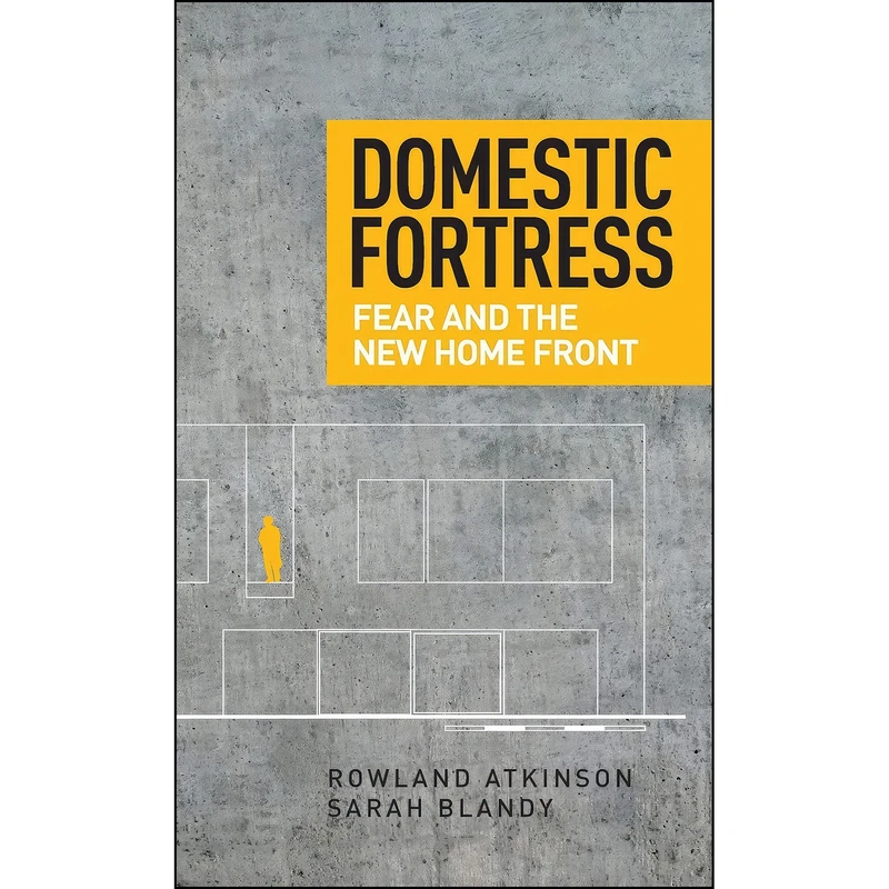 کتاب Domestic fortress اثر Rowland Atkinson and Sarah Blandy انتشارات Manchester University Press