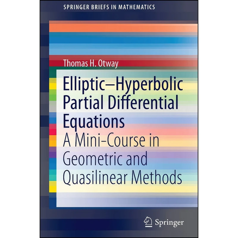 کتاب Elliptic–Hyperbolic Partial Differential Equations اثر Thomas H. Otway انتشارات Springer