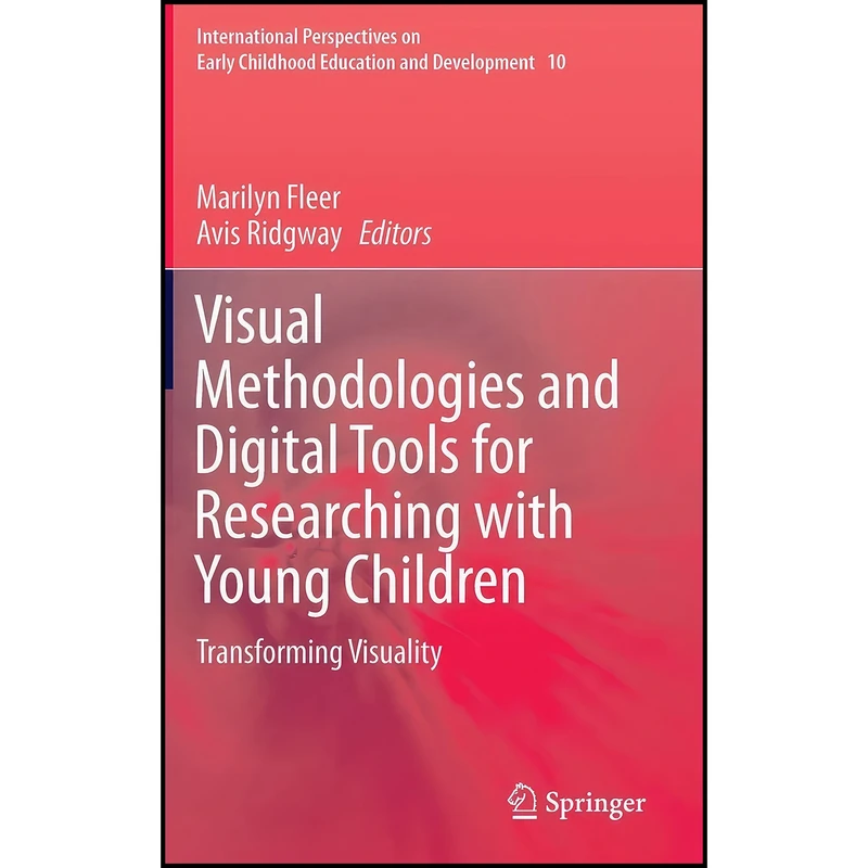 کتاب Visual Methodologies and Digital Tools for Researching with Young Children اثر Marilyn Fleer and Avis Ridgway انتشارات Springer