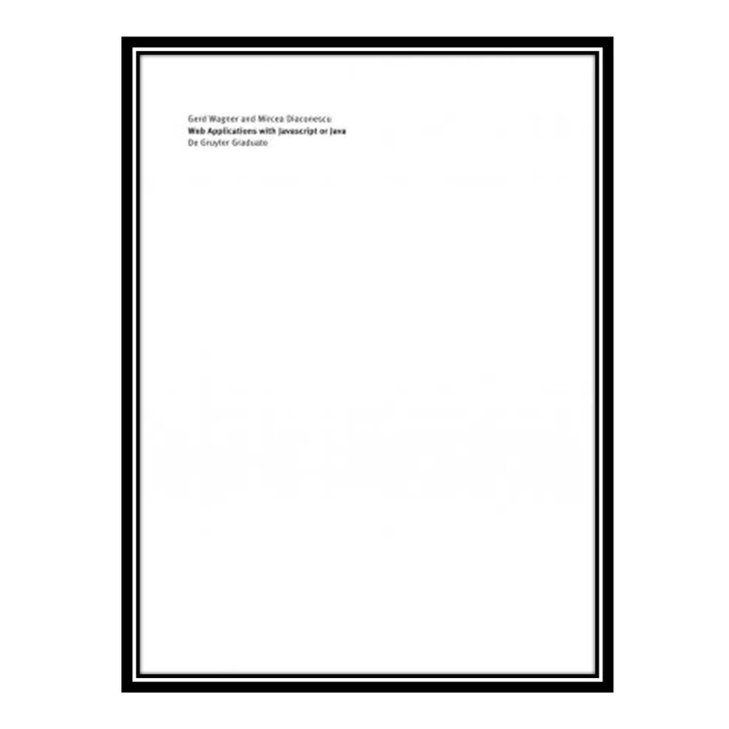 کتاب Web Applications with Javascript or Java: Volume 2: Associations and Class Hierarchies (De Gruyter Textbook) اثر Gerd Wagne and Mircea Diaconescu انتشارات مؤلفین طلایی