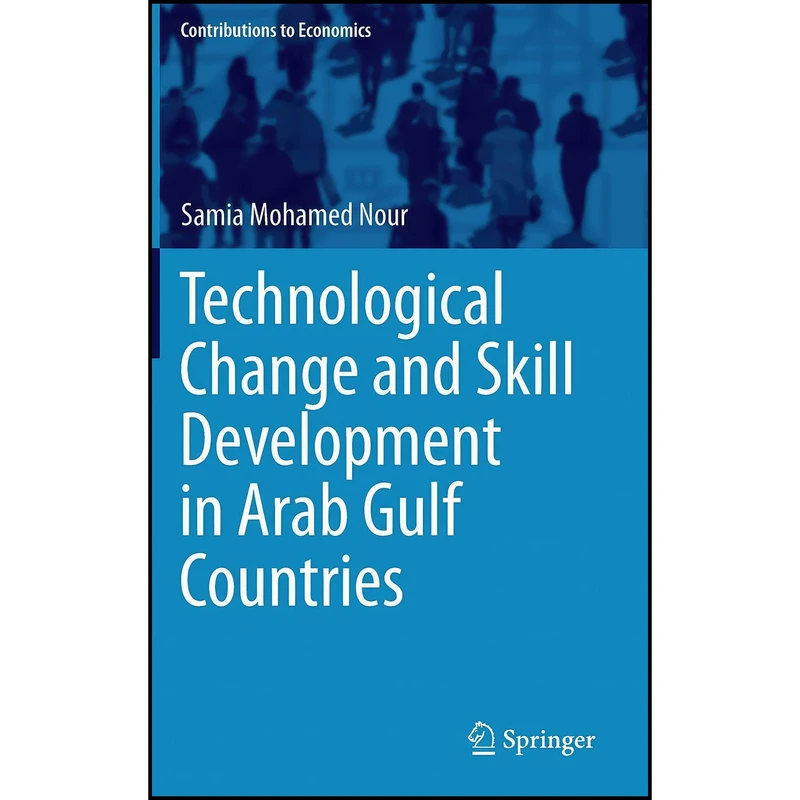 کتاب Technological Change and Skill Development in Arab Gulf Countries  اثر Samia Mohamed Nour انتشارات Springer