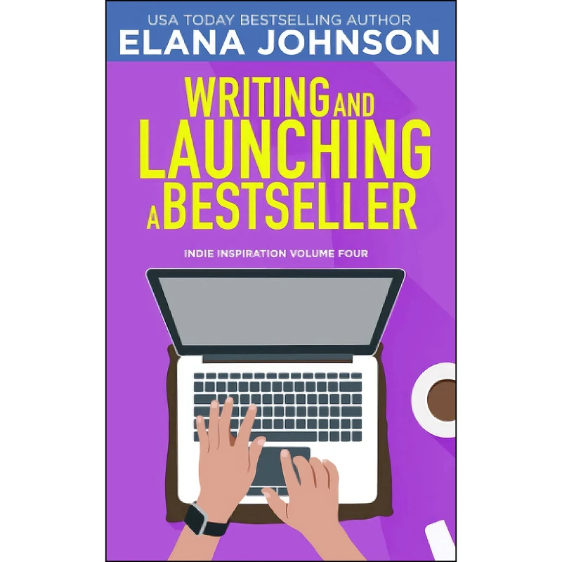 کتاب Writing and Launching a Bestseller اثر Elana M Johnson انتشارات بله