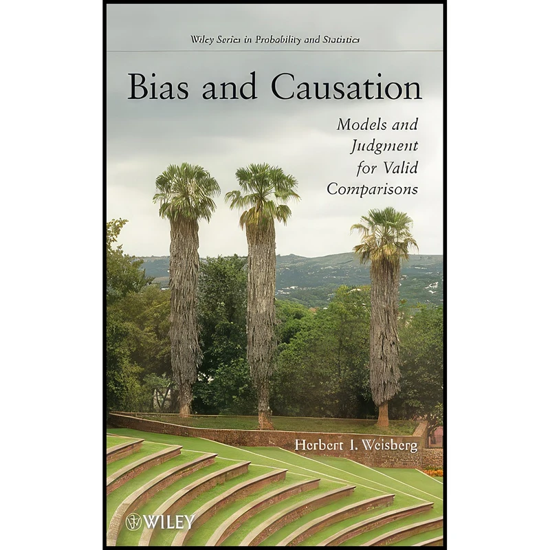 کتاب Bias and Causation اثر Herbert I. Weisberg انتشارات Wiley