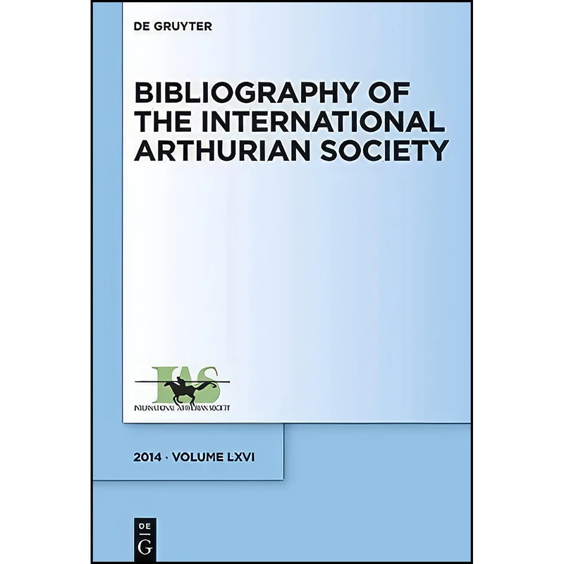 کتاب Bibliography of the International Arthurian Society. Volume LXVI  اثر Raluca Radulescu انتشارات Walter de Gruyter