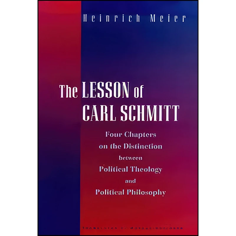 کتاب The Lesson of Carl Schmitt اثر Heinrich Meier and Marcus Brainard انتشارات University Of Chicago Press