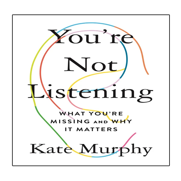 کتاب You re Not Listening اثر Kate Murphy انتشارات نبض دانش
