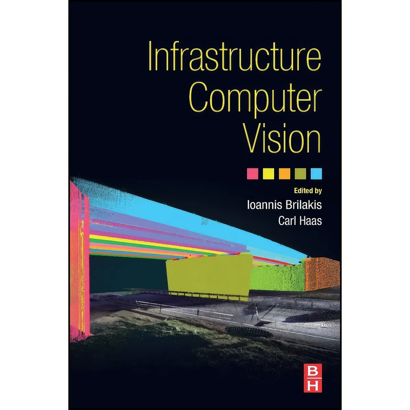 کتاب Infrastructure Computer Vision اثر جمعي از نويسندگان انتشارات Butterworth-Heinemann