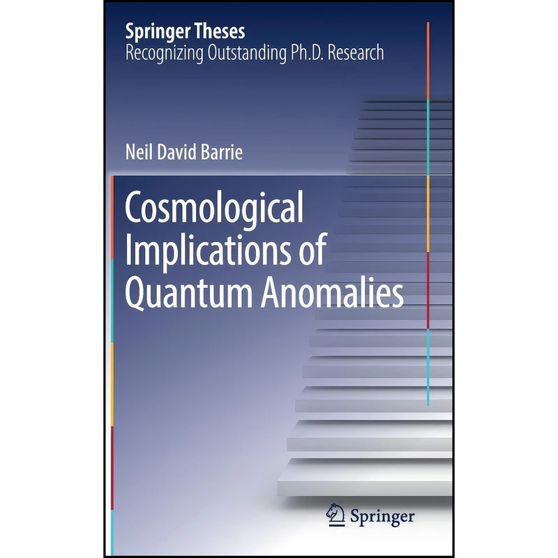 کتاب Cosmological Implications of Quantum Anomalies اثر Neil David Barrie انتشارات Springer