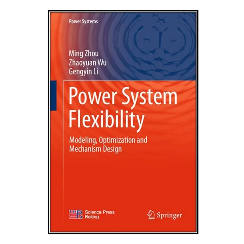   کتاب Power System Flexibility اثر  جمعي از نويسندگان  انتشارات مؤلفين طلايي