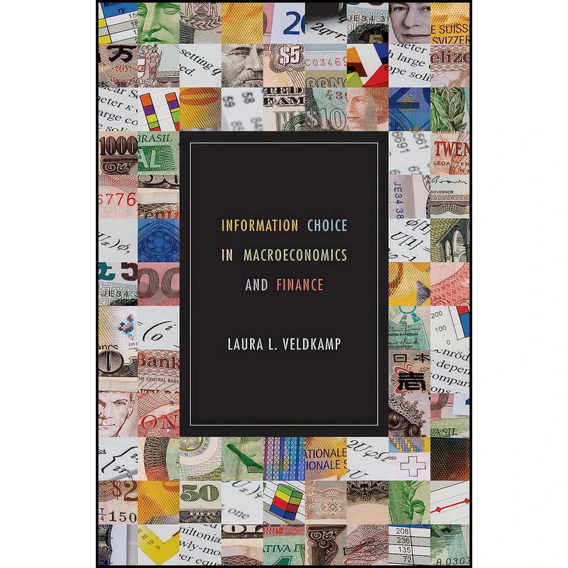 کتاب Information Choice in Macroeconomics and Finance اثر Laura Veldkamp انتشارات Princeton University Press