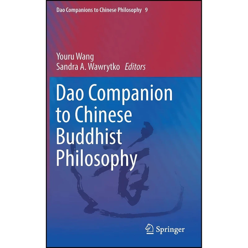 کتاب Dao Companion to Chinese Buddhist Philosophy  اثر Youru Wang and Sandra A. Wawrytko انتشارات Springer