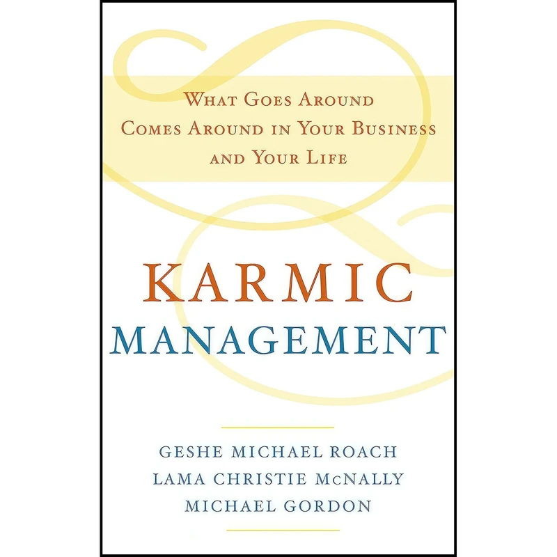 کتاب Karmic Management اثر Geshe Michael Roach and Lama Christie McNally and Michael Gordon انتشارات Harmony