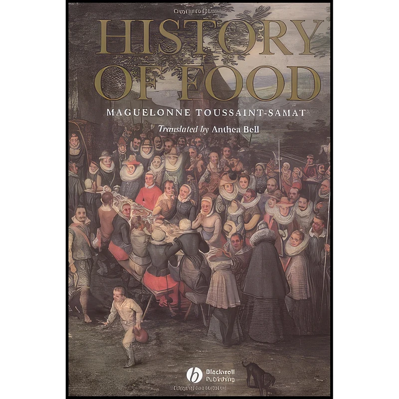کتاب A History of Food اثر Maguelonne Toussaint-Samat انتشارات Wiley-Blackwell