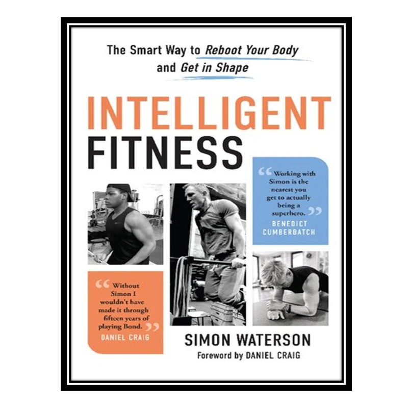کتاب Intelligent Fitness: The Smart Way to Reboot Your Body and Get in Shape اثر Waterson, Simon انتشارات مؤلفین طلایی