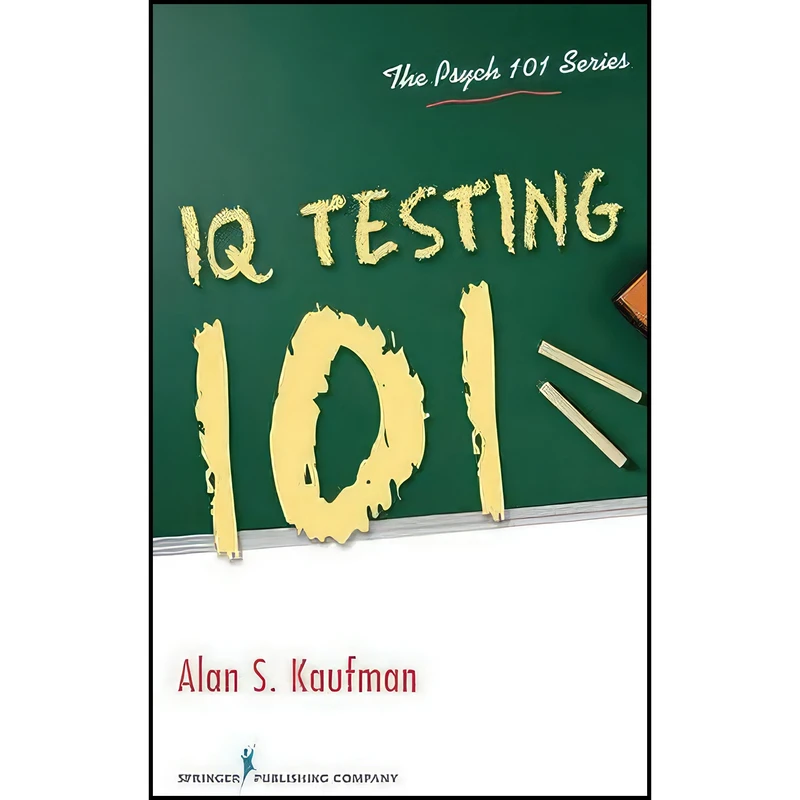 کتاب IQ Testing 101  اثر Alan S. Kaufman انتشارات Springer Publishing Company