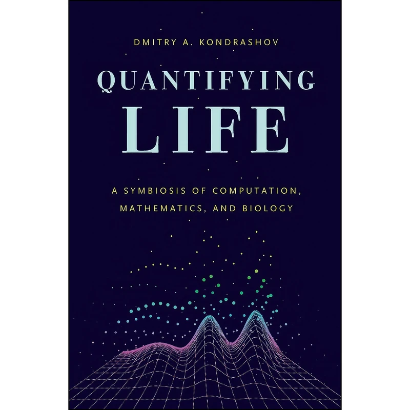 کتاب Quantifying Life اثر Dmitry A. Kondrashov انتشارات University of Chicago Press