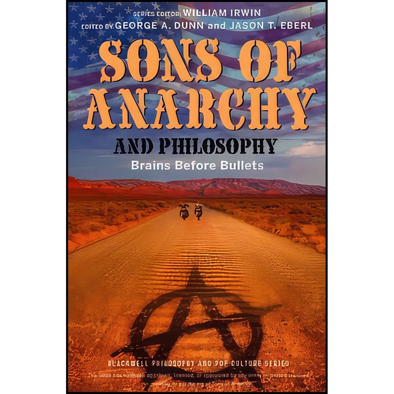 کتاب Sons of Anarchy and Philosophy اثر جمعی از نویسندگان انتشارات Wiley-Blackwell