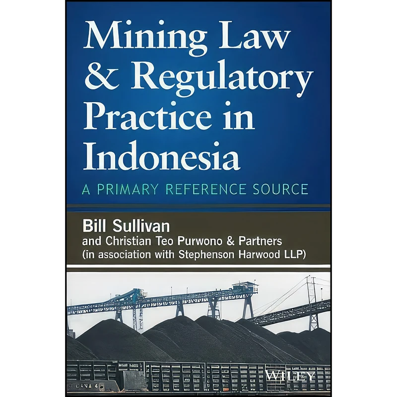 کتاب Mining Law and Regulatory Practice in Indonesia اثر جمعي از نويسندگان انتشارات Wiley