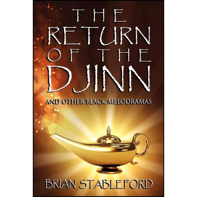 کتاب The Return of the Djinn and Other Black Melodramas اثر Brian Stableford انتشارات Borgo Press