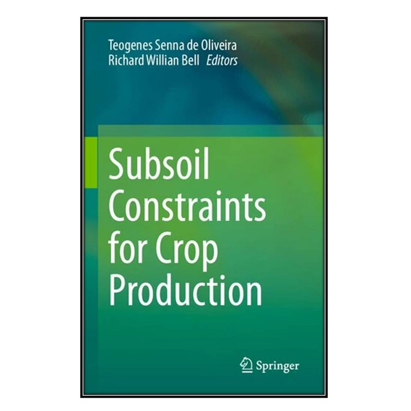 کتاب Subsoil Constraints for Crop Production اثر Richard Willian Bell aND Teogenes Senna de Oliveira انتشارات مؤلفين طلايي