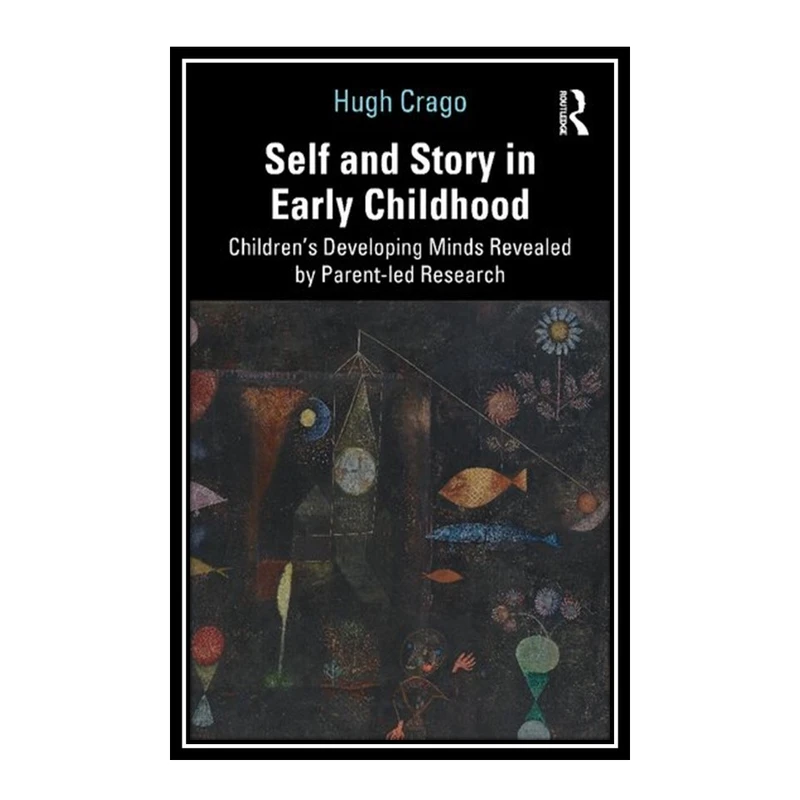 کتاب Self and Story in Early Childhood اثر Hugh Crago انتشارات مؤلفین طلایی