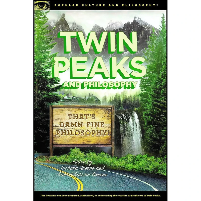 کتاب Twin Peaks and Philosophy اثر Richard Greene and Rachel Robison-Greene انتشارات Open Court