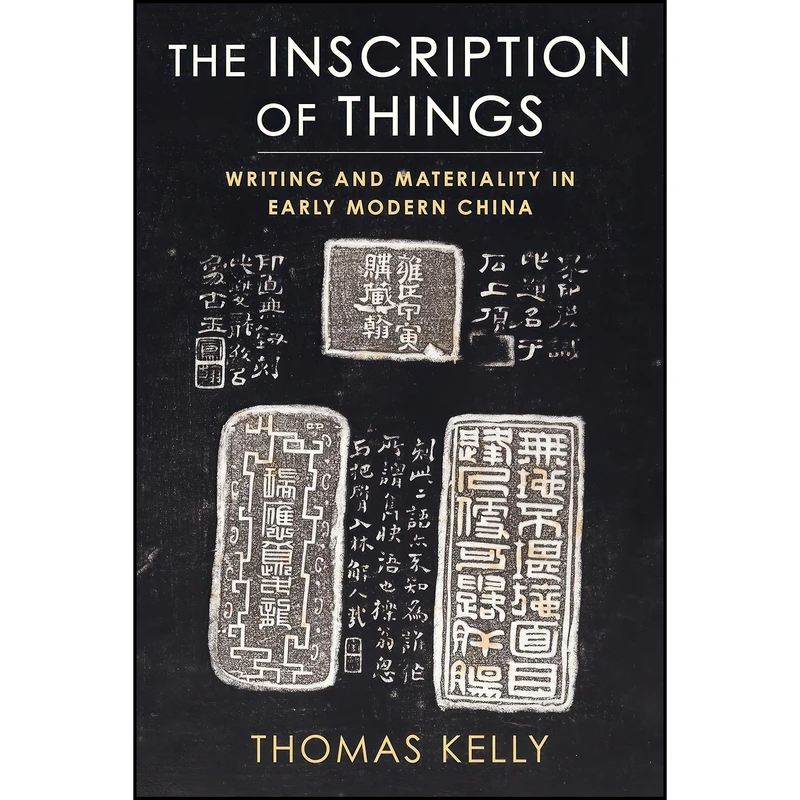 کتاب The Inscription of Things اثر Thomas Kelly انتشارات Columbia University Press