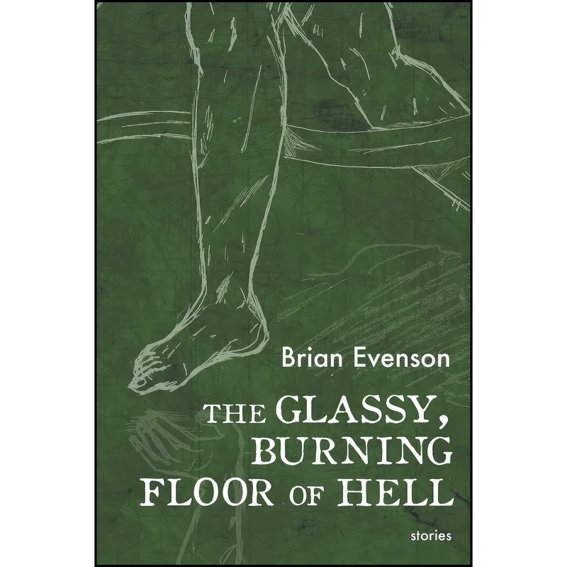 کتاب The Glassy, Burning Floor of Hell اثر Brian Evenson انتشارات Coffee House Press