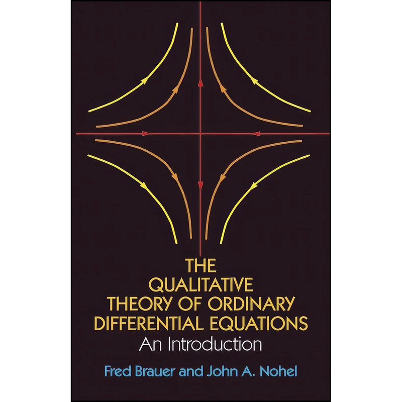 کتاب The Qualitative Theory of Ordinary Differential Equations اثر Fred Brauer and John A. Nohel انتشارات Dover Publications